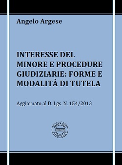 Interesse del minore e procedure giudiziarie: forme e modalità di tutela. Aggiornato al d. Lg.vo n.154/2013