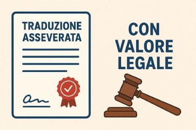 Traduzioni asseverate: cosa sono e quando sono richieste